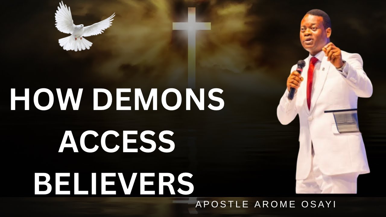 HOW DEMONS GAIN ACCESS TO BELIEVERS | Apostle Arome Osayi @FaithFlamesOfficial 