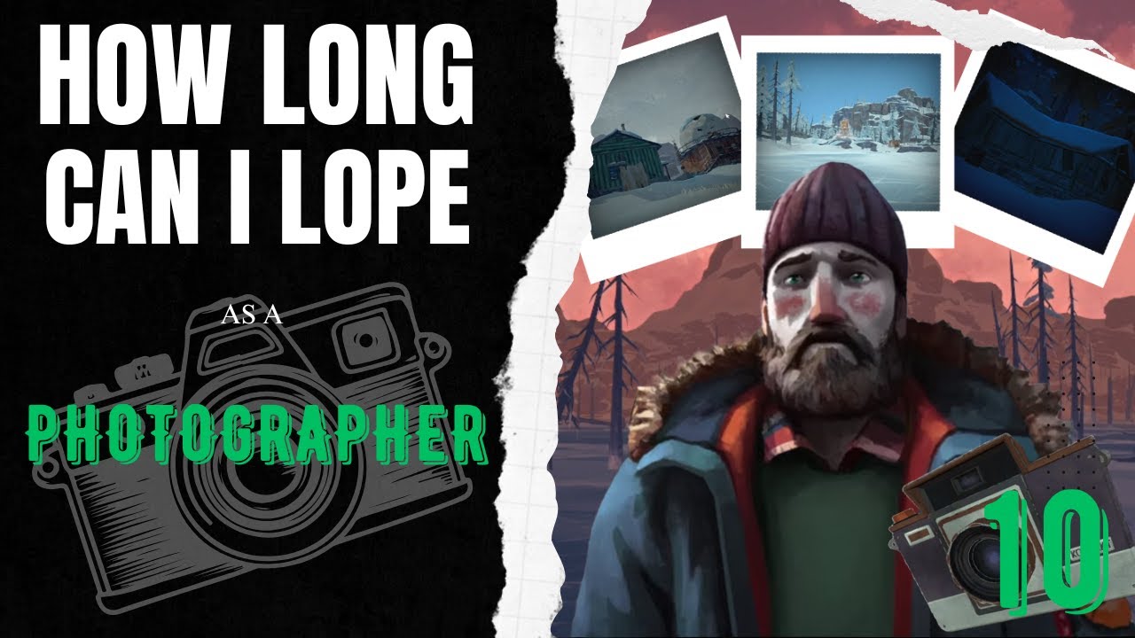 How Long Can I Lope as a Photographer? (Part 10) #survivalgame #thelongdark #longdark