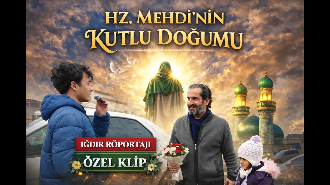 IĞDIR İMAM MEHDİ'NİN MÜBAREK DOĞUM GÜNÜNÜ KUTLUYOR (RÖPORTAJ)...