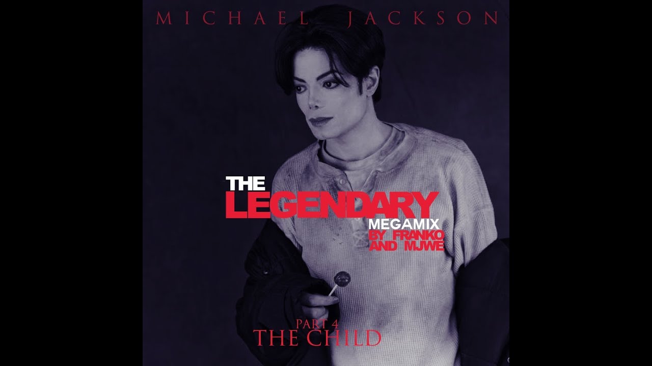 Michael Jackson - The Child (The Legendary MegaMix: Part 4) (/w Franko)