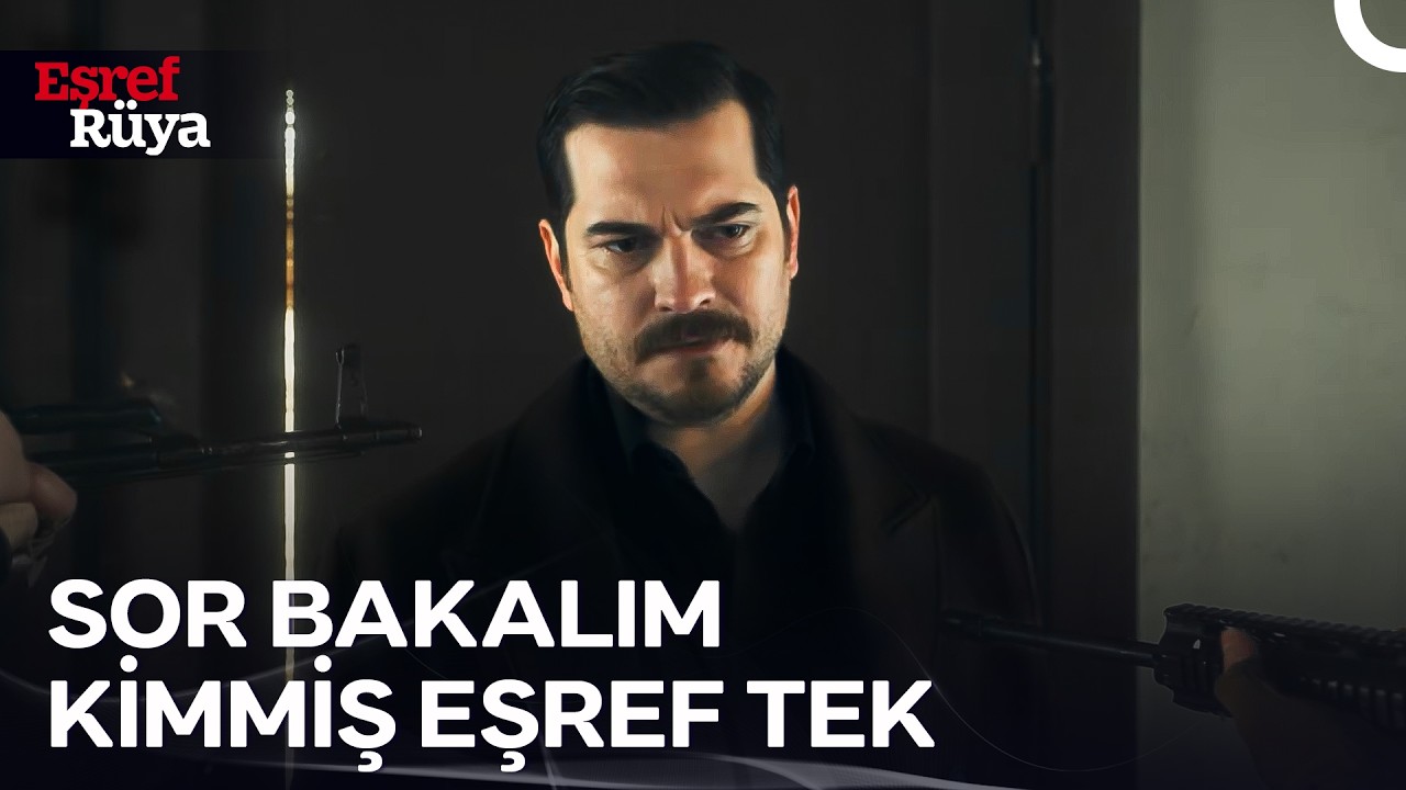 Ben Anamın Karnından Silahla Doğmuşum Kardeş! | Eşref Rüya 37. Bölüm
