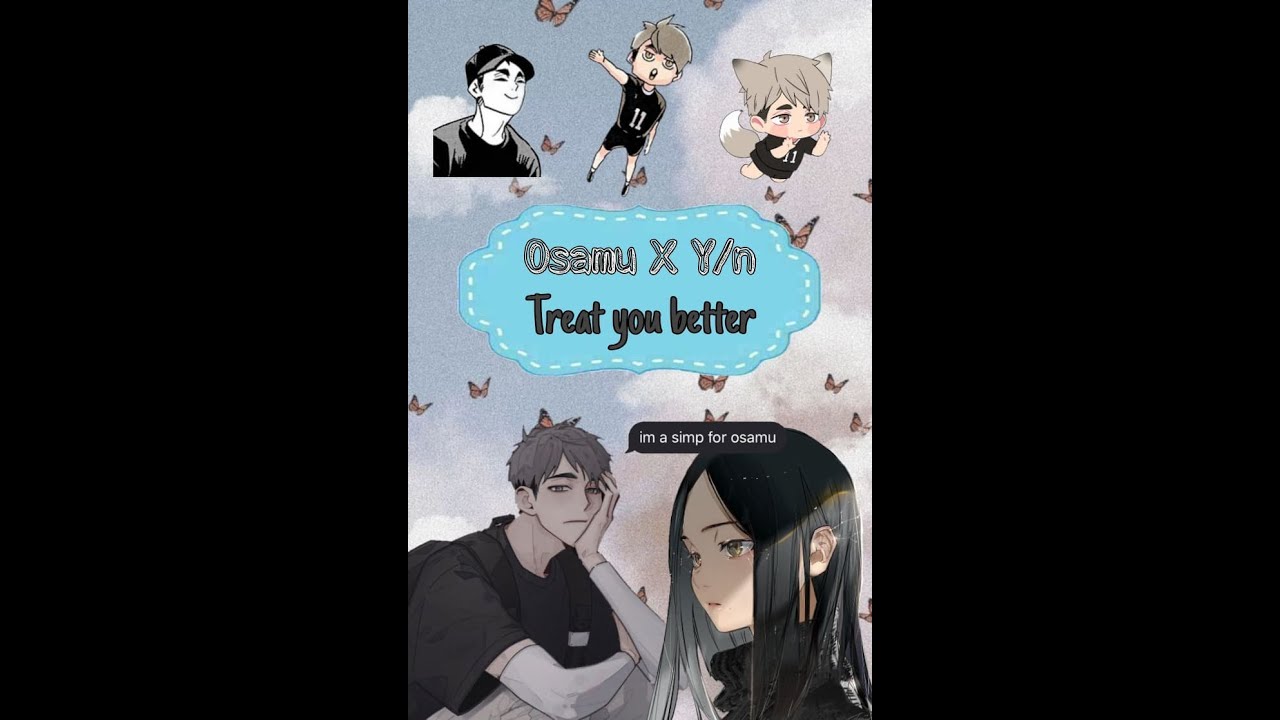 [Haikyuu Text] Osamu x Y/n || Treat you better