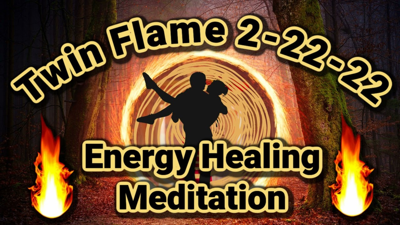 TWIN FLAME 2-22-22 Portal 🔥Energy Healing Session🔥 Guided Meditation