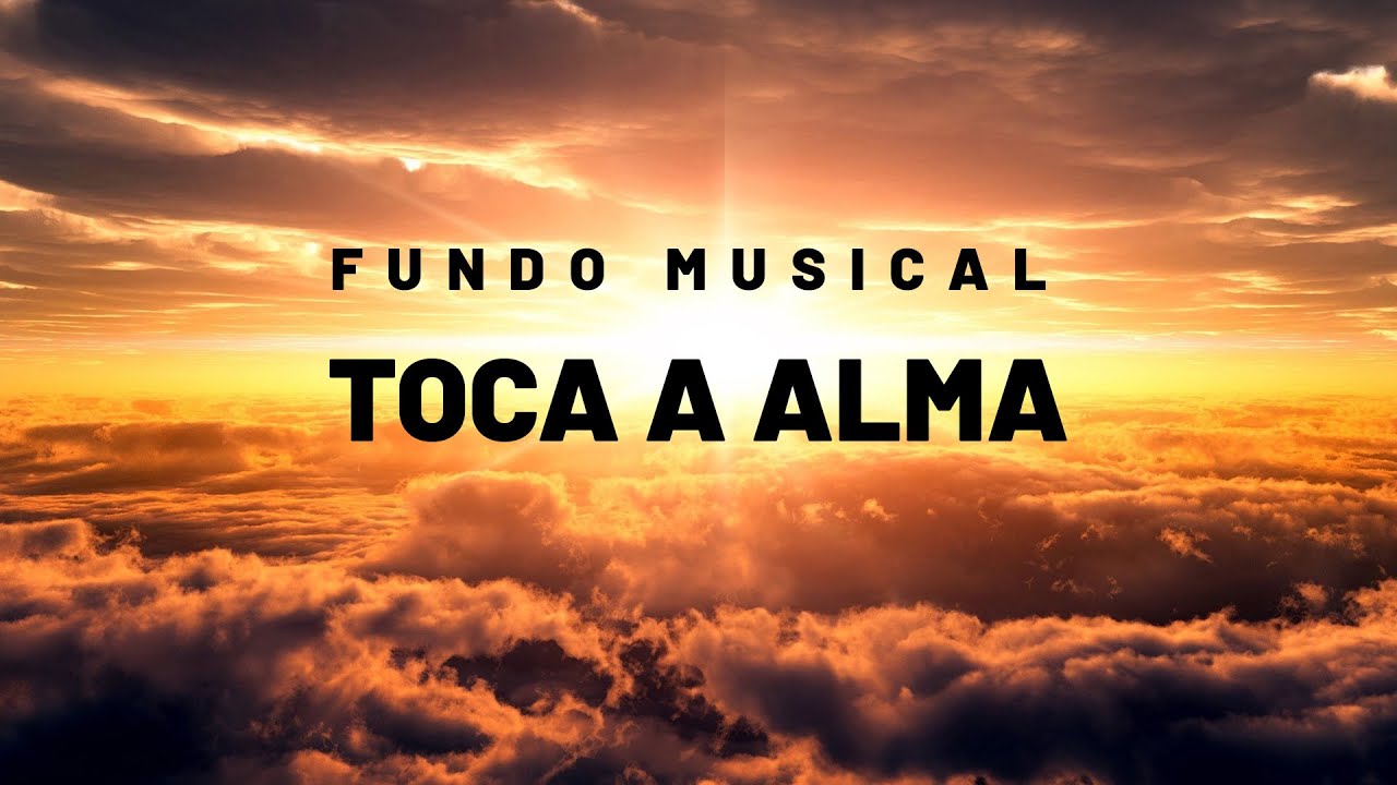Fundo Musical Para Oração - EMOCIONANTE para seu MOMENTO COM DEUS - Toca a Alma
