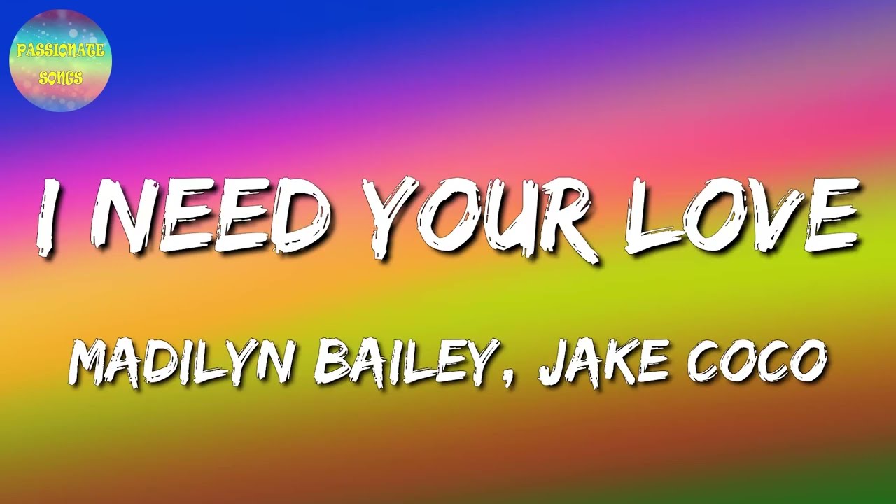 🎶 I Need Your Love - Madilyn Bailey, Jake Coco (Lyrics) 🔔🔔🔔