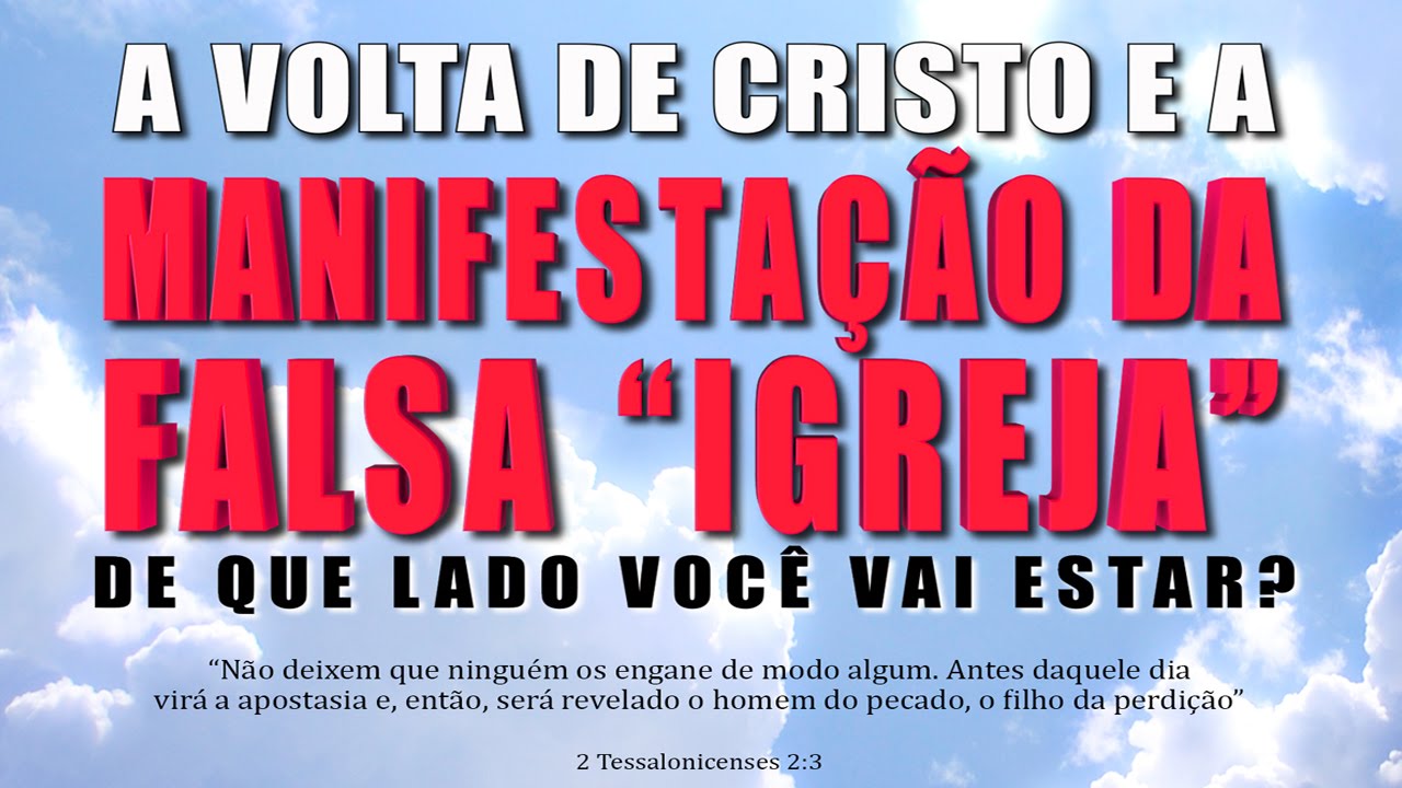 A VOLTA DE CRISTO E MANIFESTAÇÃO DA FALSA 