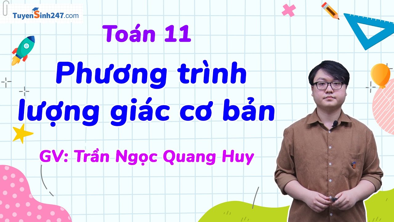 Phương trình lượng giác cơ bản | Toán 11 - Chân trời sáng tạo | Bứt phá 11| Thầy Trần Ngọc Quang Huy