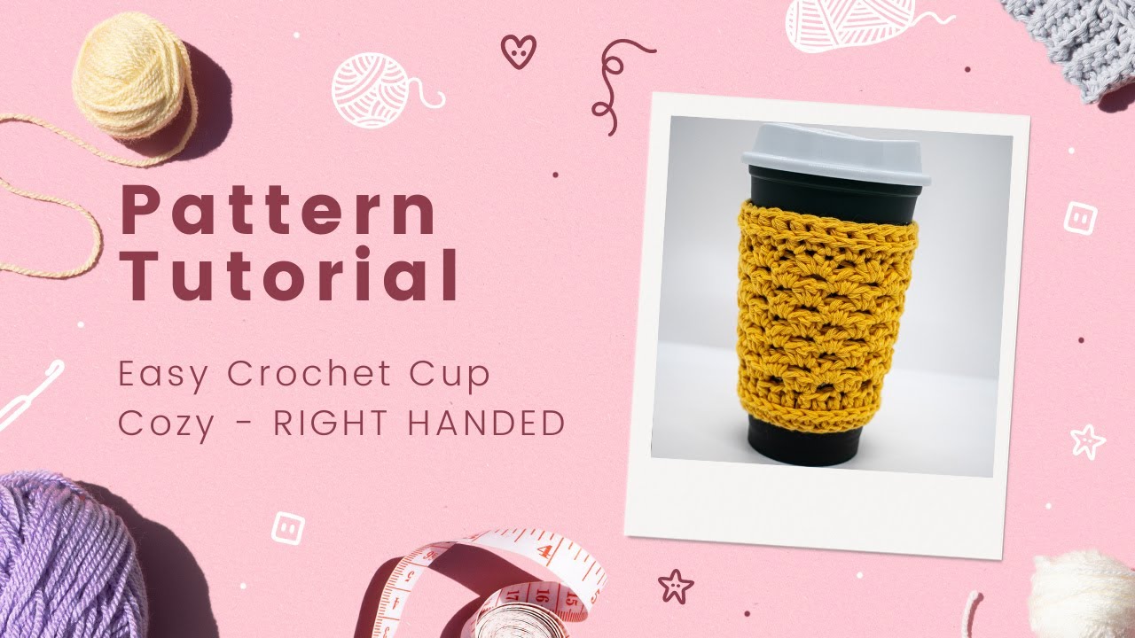 Easy cup cozy crochet pattern - right handed tutorial
