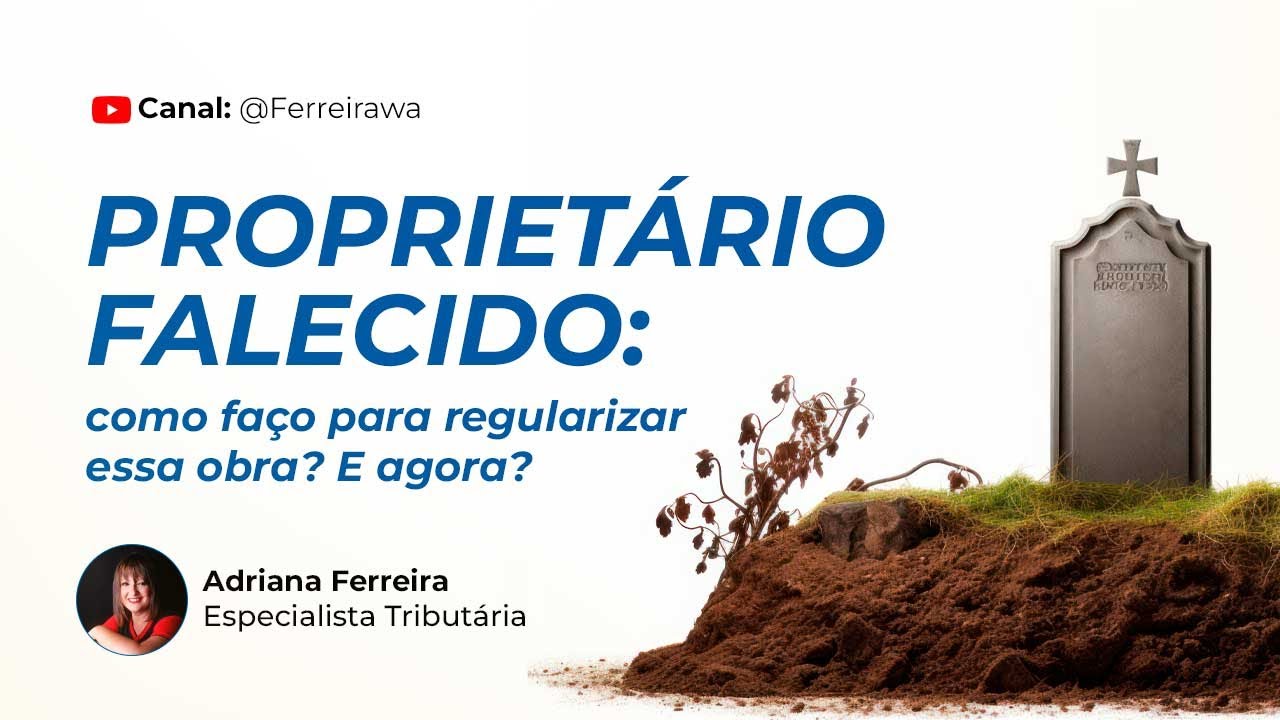 Obra em Nome de Falecido: Como Regularizar no CNO e SERO com Segurança!