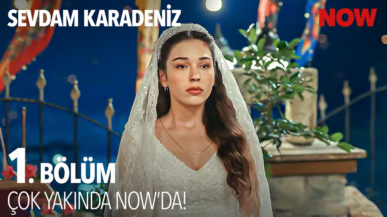 Sevdam Karadeniz İlk B&ouml;l&uuml;m&uuml;yle &Ccedil;ok Yakında NOW'da! @SevdamKaradenizDizisi