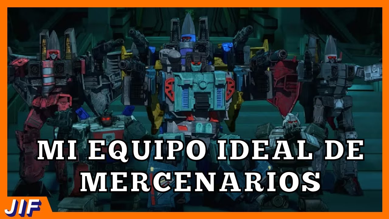 Mi Equipo Ideal de Mercenarios - Transformers