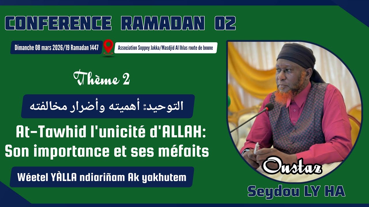 DIRECT Conférence 08-03-26: At-Tawhid l'unicité d'ALLAH: Son importance... II Oustaz Seydou LY HA