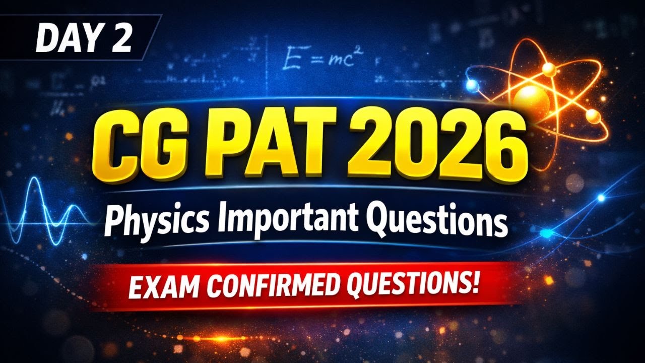 Day 2 :- Physics cg pat important question for 2026