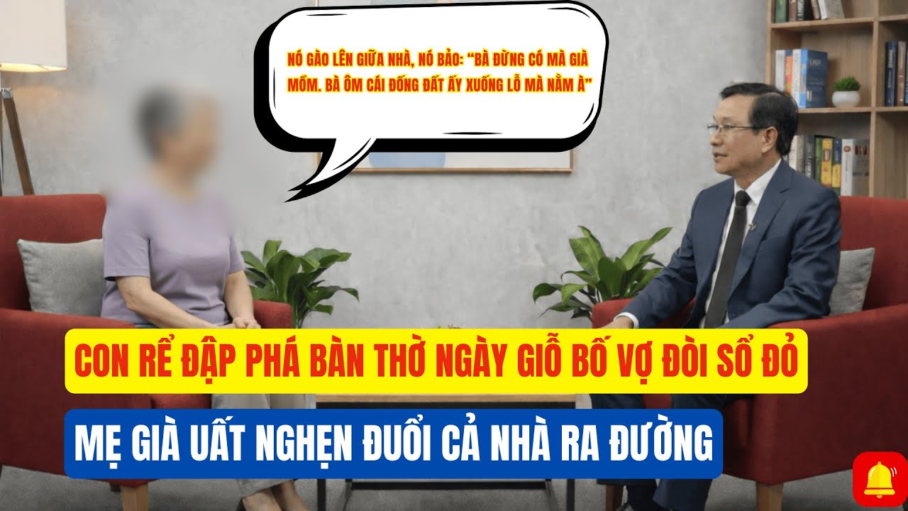 Con Rể Đập Phá Bàn Thờ Ngày Giỗ Bố Vợ Đòi Sổ Đỏ, Mẹ Già Uất Nghẹn Đuổi Cả Nhà Ra Đường