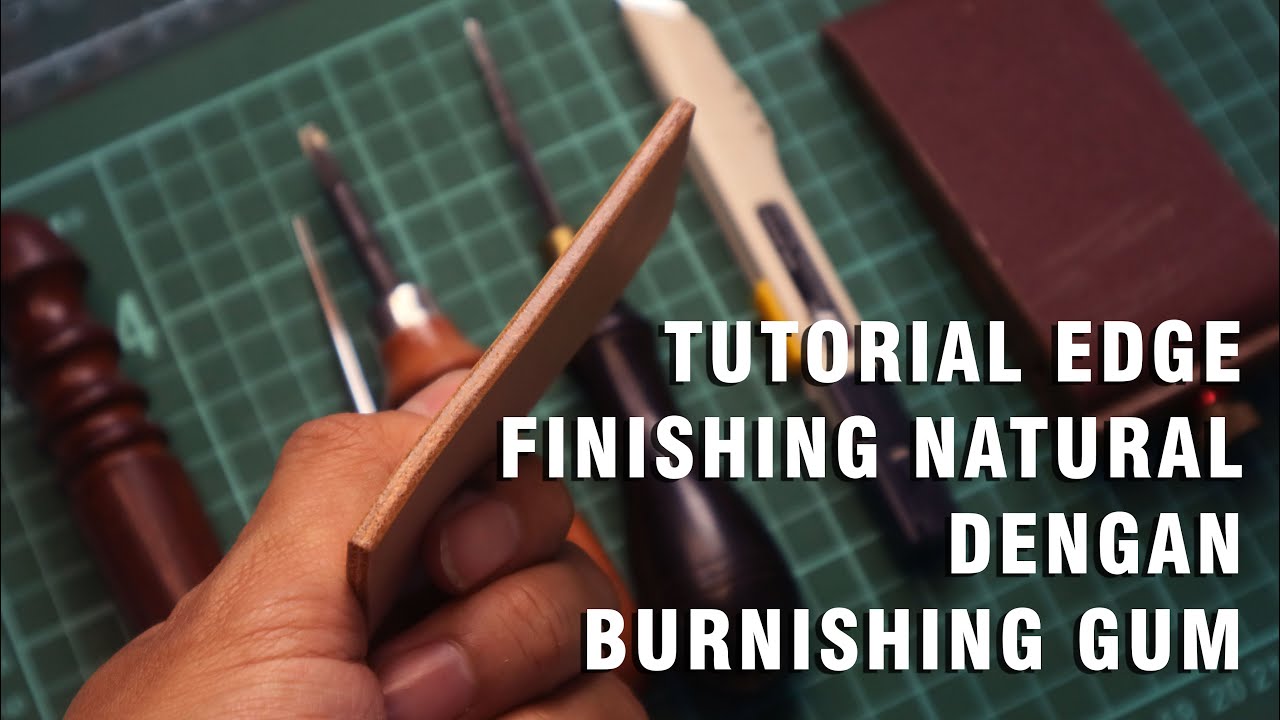 CARA EDGE FINISHING NATURAL BURNISHING GUM PADA LEATHER CRAFT