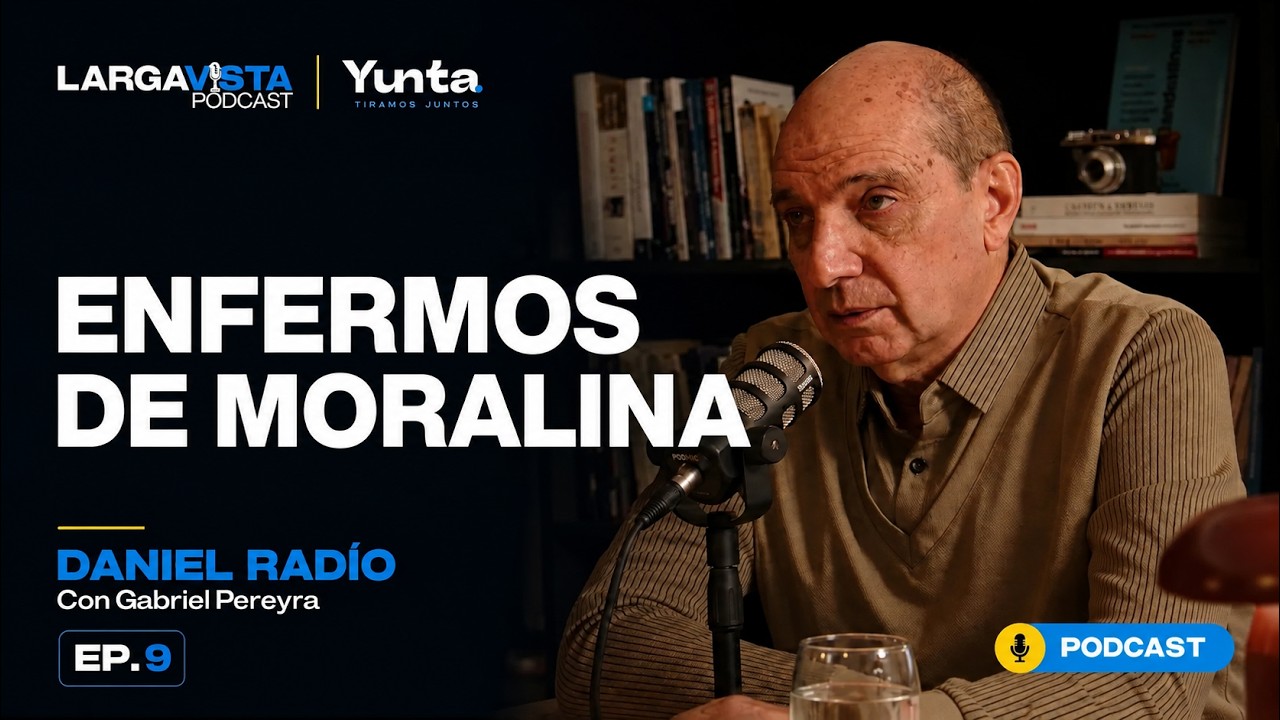 Daniel Rad&iacute;o: enfermos de moralina | Larga Vista Podcast &mdash; Ep. 9