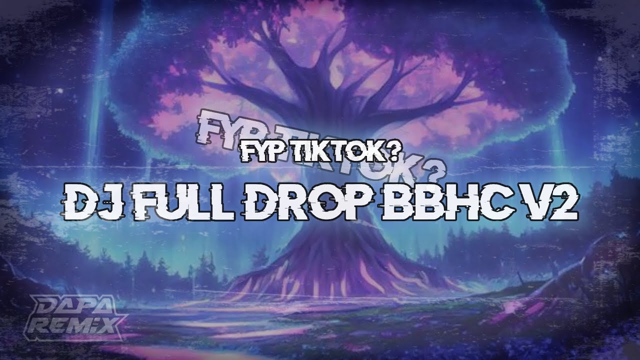 Fyp tiktok? DJ Full drop bbhc V2 [DAPP FX]