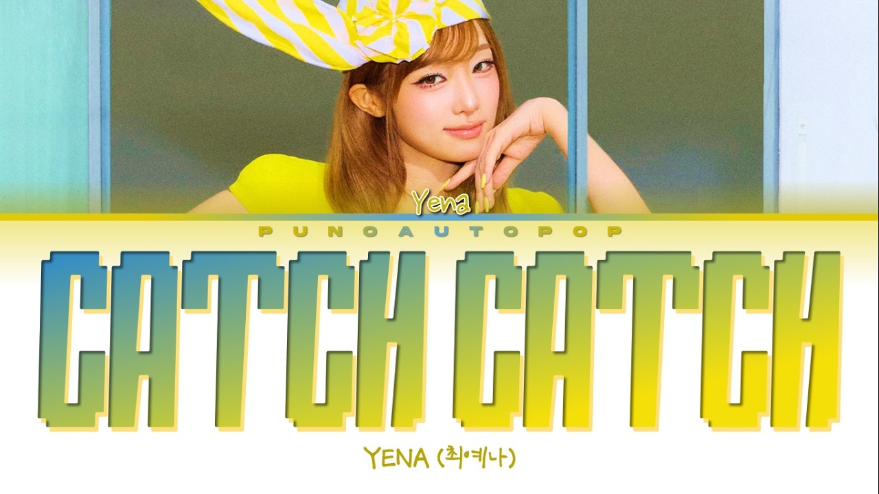 YENA 최예나 Catch Catch 캐치 캐치 - Lyrics (Color Coded/ENG/HAN/ROM/가사)