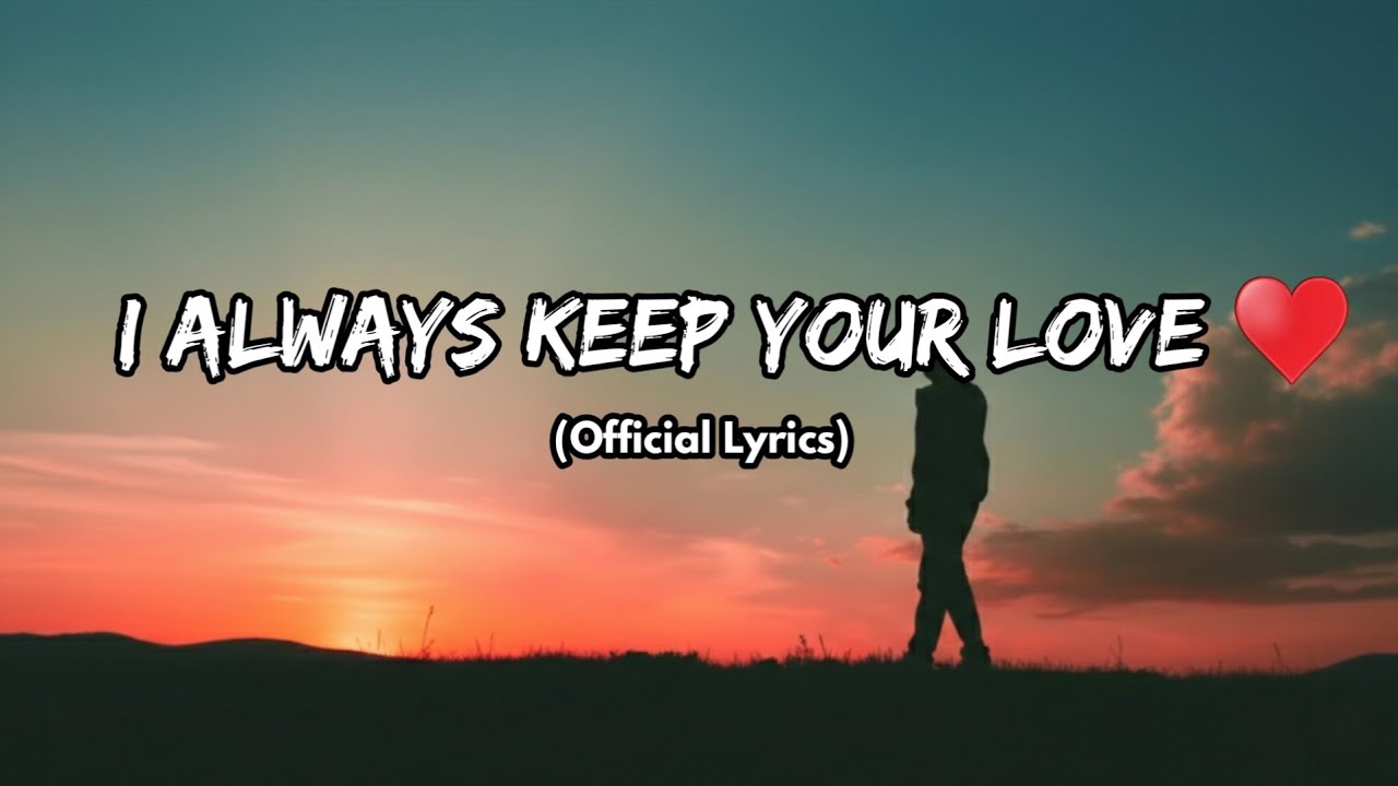 I Always Keep Your Love in My Heart – Romantic Love Song – Emotional Lyrics
