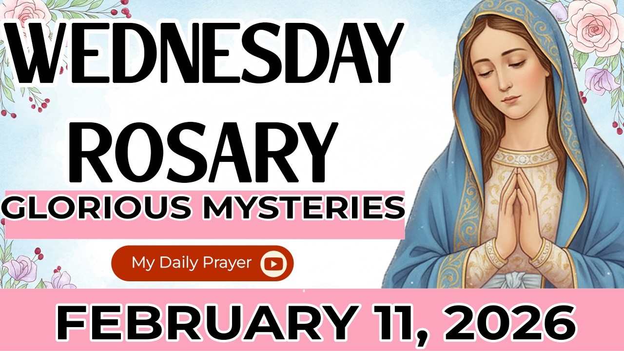 HOLY ROSARY WEDNESDAY💛 GLORIOUS MYSTERIES OF THE ROSARY🌹      FEBRUARY 11 2026 | GRACE UPON GRACE