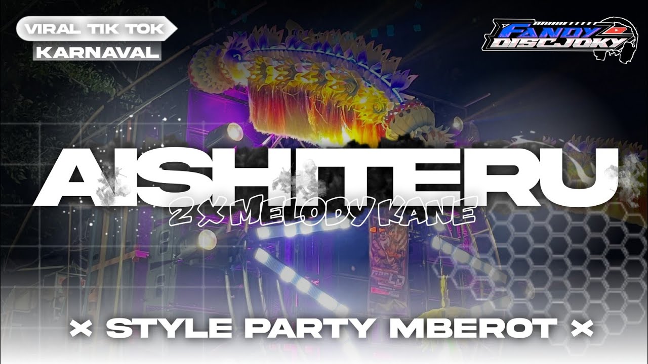 DJ AISHITERU X MELODY KECE STYLE PARTY COCOK BUAT KARNAVAL FANDY DISCJOKY