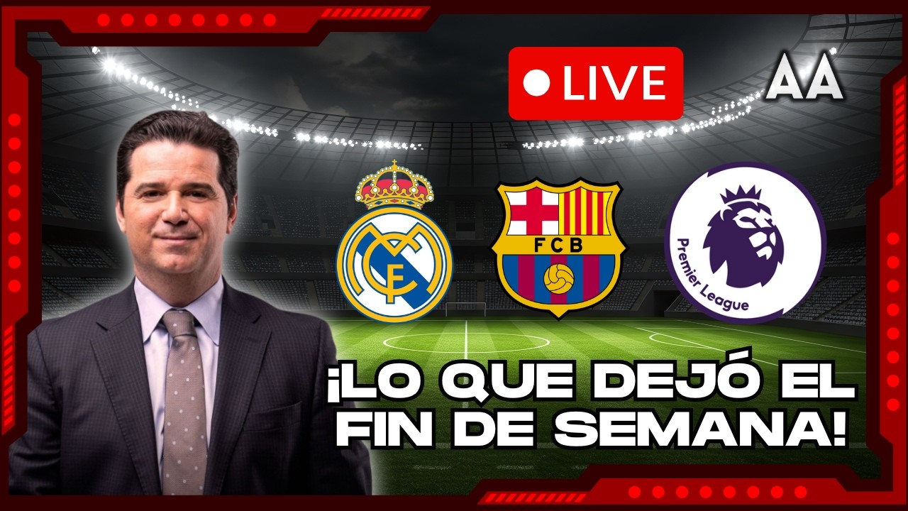 AO VIVO! Barcelona, Real Madrid, Premier y Serie A del fin de semana