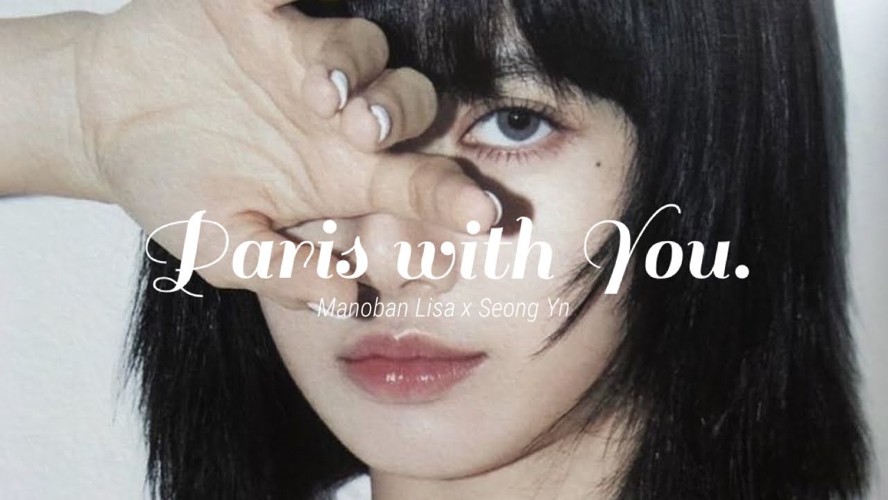 [ one shot  ☆.。] 너와 파리 Paris with You • Lisa