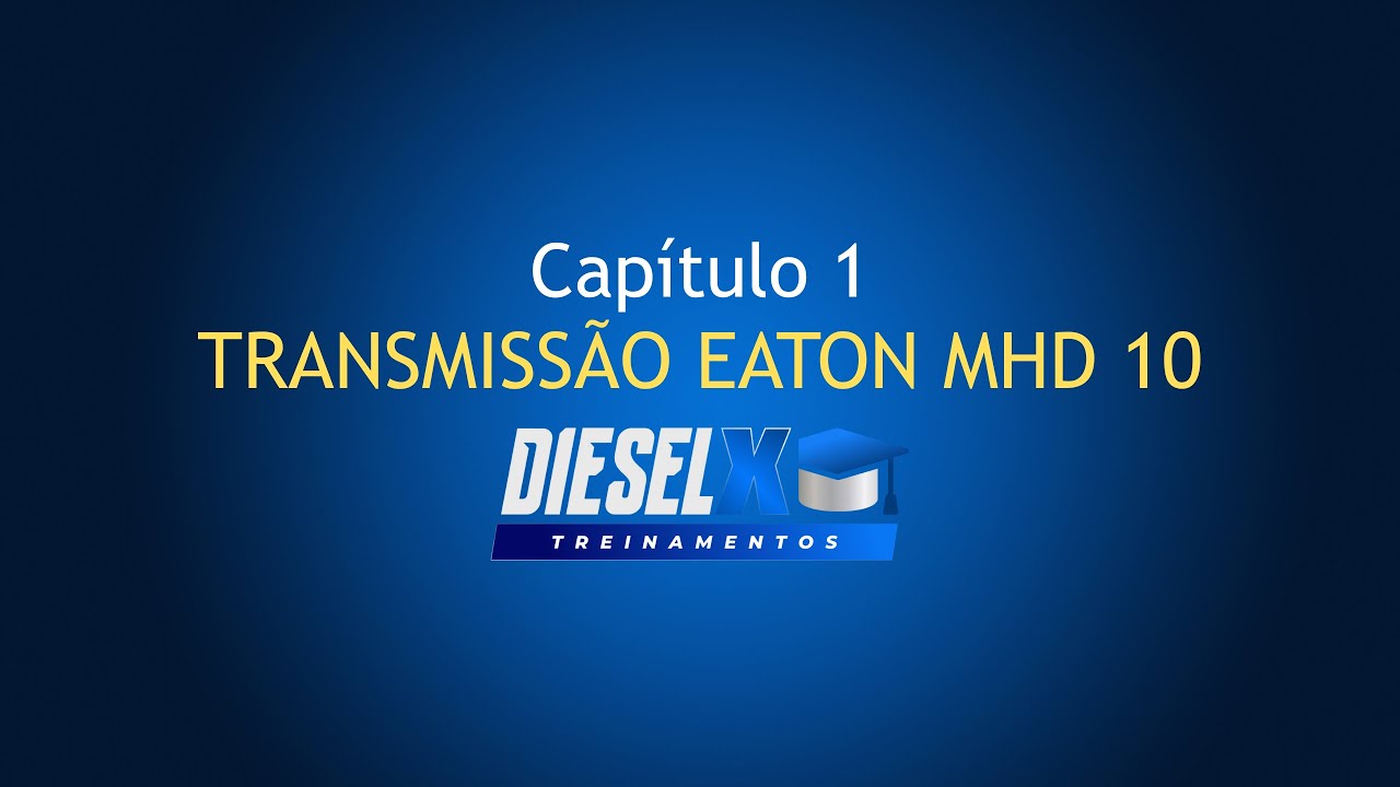 TRANSMISSÃO EATON MHD 10 [CAPITULO 1]
