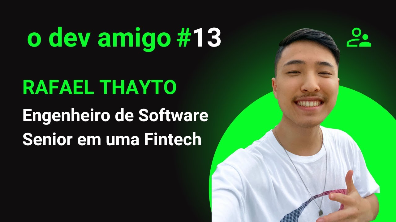 Engenheiro de Software Senior em uma Fintech - Rafael Thayto | Dev Amigo #13