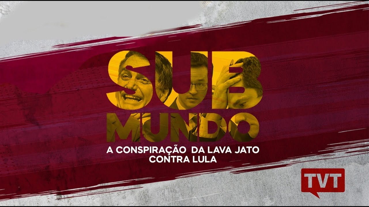 🔴 ​​​Submundo: a conspiração da Lava Jato contra Lula - DOCUMENTÁRIO COMPLETO