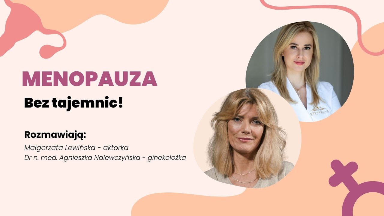 Menopauza bez tajemnic - ginekolog Agnieszka Nalewczyńska