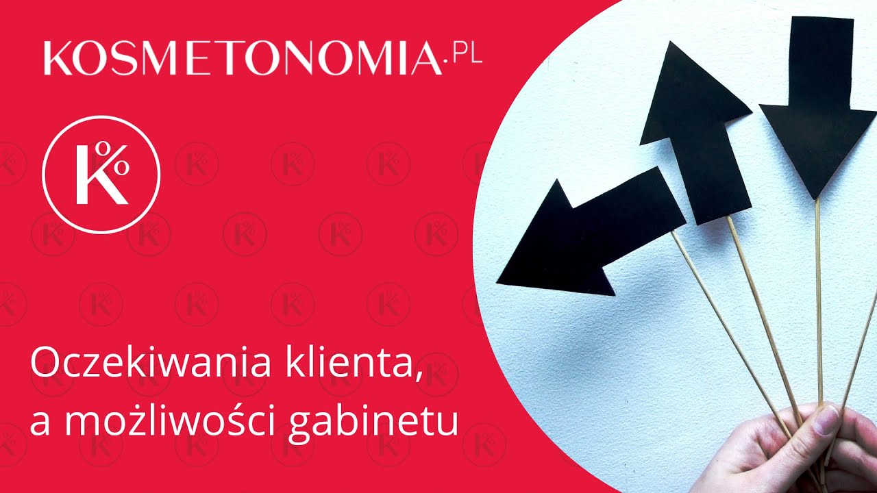 Oczekiwania klienta, a możliwości gabinetu kosmetycznego. [odc.13]