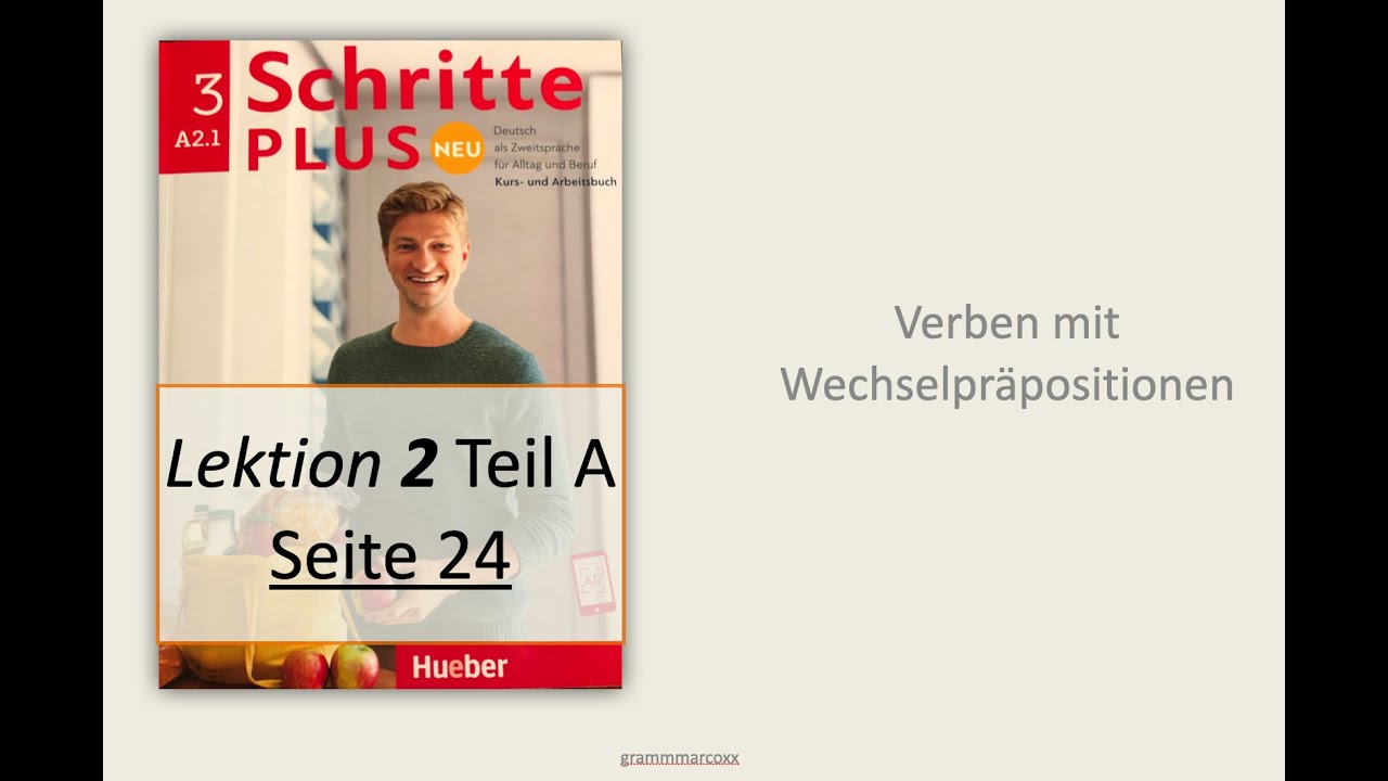 A2.1 - VERBEN MIT WECHSELPRÄPOSITIONEN (TEIL2): LIEGEN-LEGEN Schritte Plus Neu 3, Lektion 2, Teil A