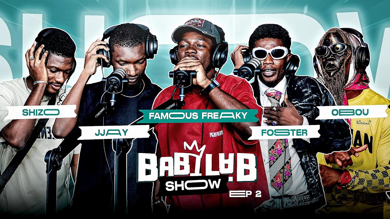 BABILAB SHOW | Famous Freaky, Obou, Foster, Jjay, Zizho (S2 - Épisode 2 ) #babilab