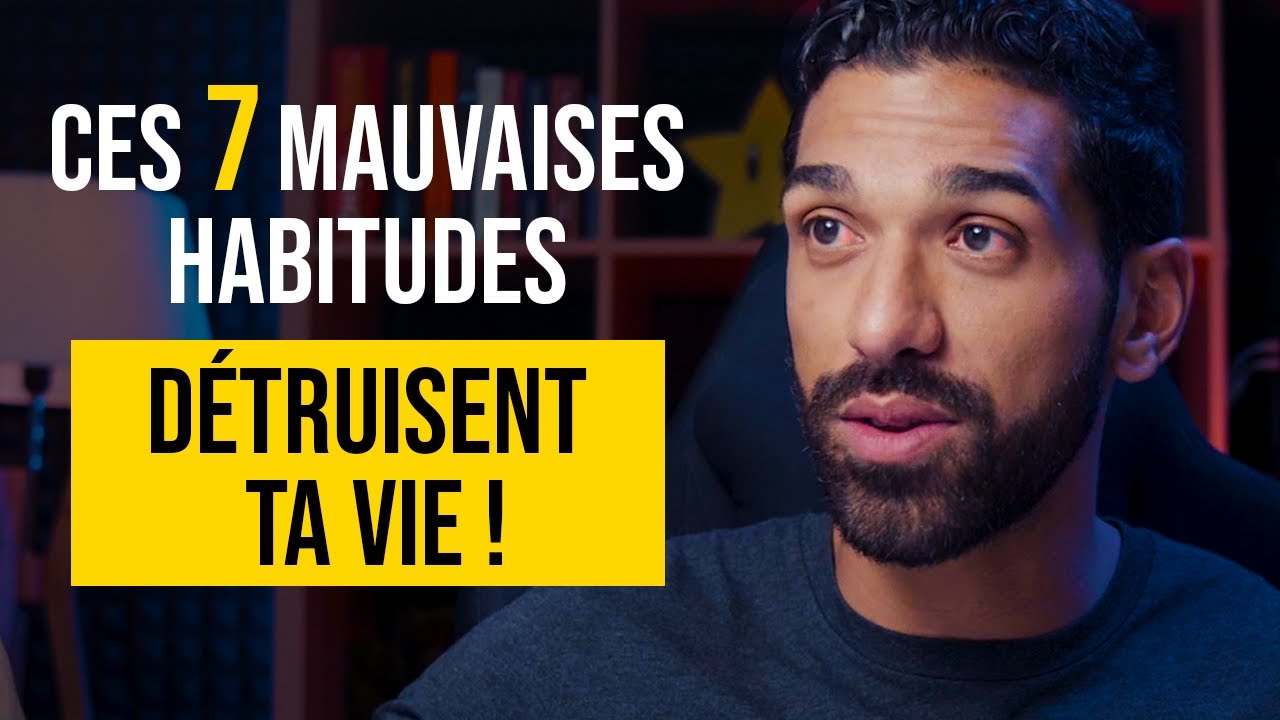 7 MAUVAISES HABITUDES QUE TU DOIS ABSOLUMENT ARR&Ecirc;TER !