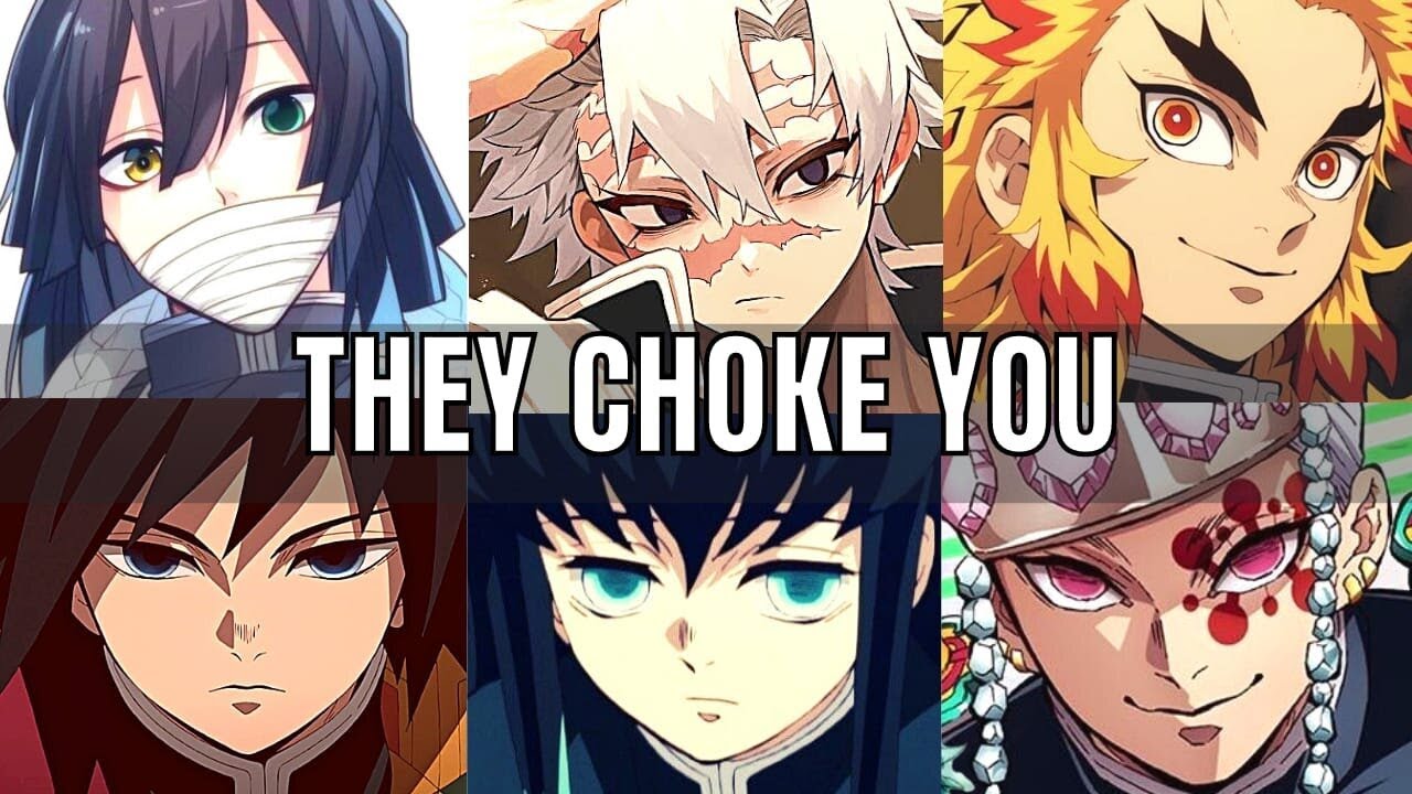 They choke you - Demon slayer Hashiras x Listener