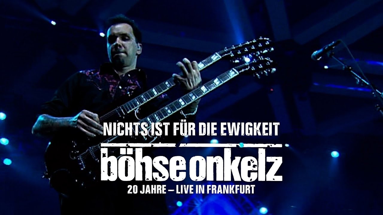 Böhse Onkelz - Nichts ist für die Ewigkeit (20 Jahre live in Frankfurt)