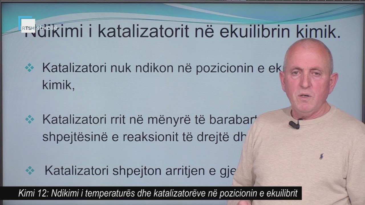 Kimi 12 - Ndikimi i temperaturës dhe katalizatorëve në pozicionin e ekuilibrit