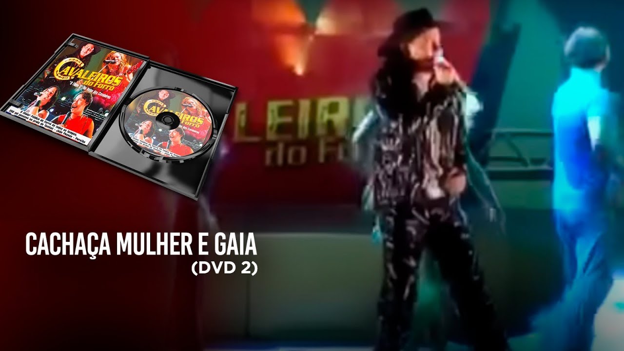 Cachaça, Mulher e Gaia  - Cavaleiros do Forro (DVD 