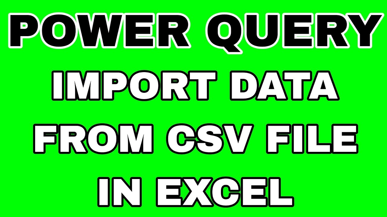 Import Data from CSV File in Excel in Power Query