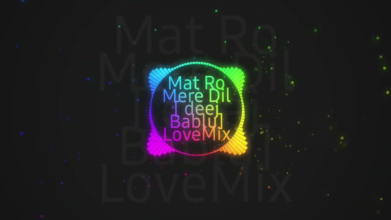 Mat Ro mera Dil ( Deej Bablu ) Sad Mix