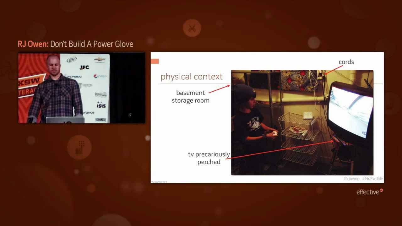 Don't Build a Power Glove, Talk to Your Users - SXSW Interactive 2012