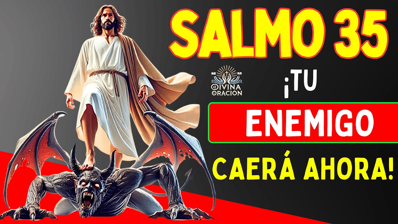 SALMO 35: Oración poderosa para DESTRUIR ENEMIGOS, HECHIZOS, MALDICIONES y ENVIDIAS