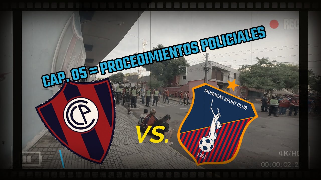 CAP. 05° = PROCEDIMIENTOS POLICIALES (CERRO PORTEÑO vs MONAGAS)