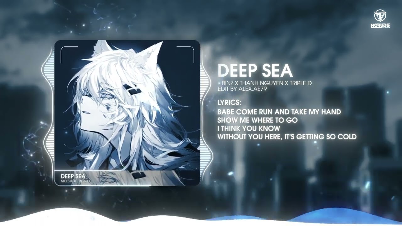 Deep Sea (Mobuds Remix) - Binz x Thanh Nguyễn x Triple D