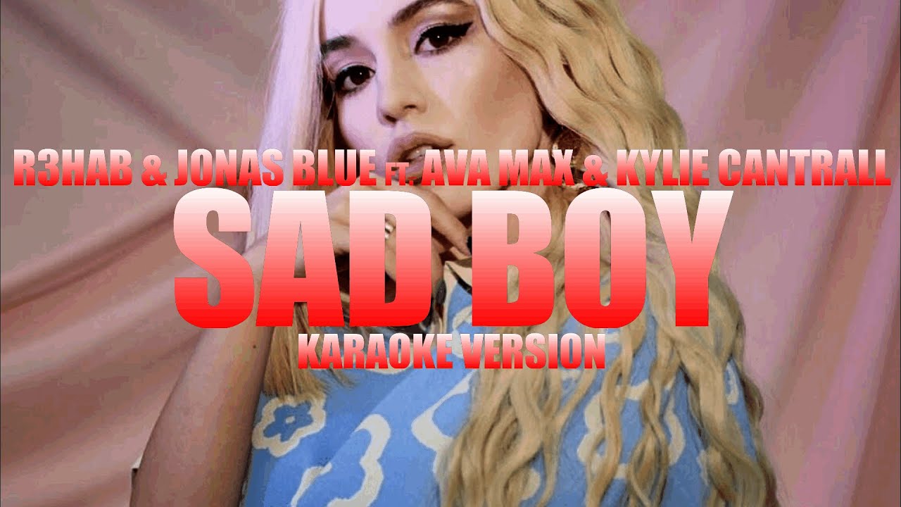 Sad Boy - R3HAB & Jonas Blue ft. Ava Max & Kylie Cantrall (Instrumental Karaoke) [KARAOK&J]
