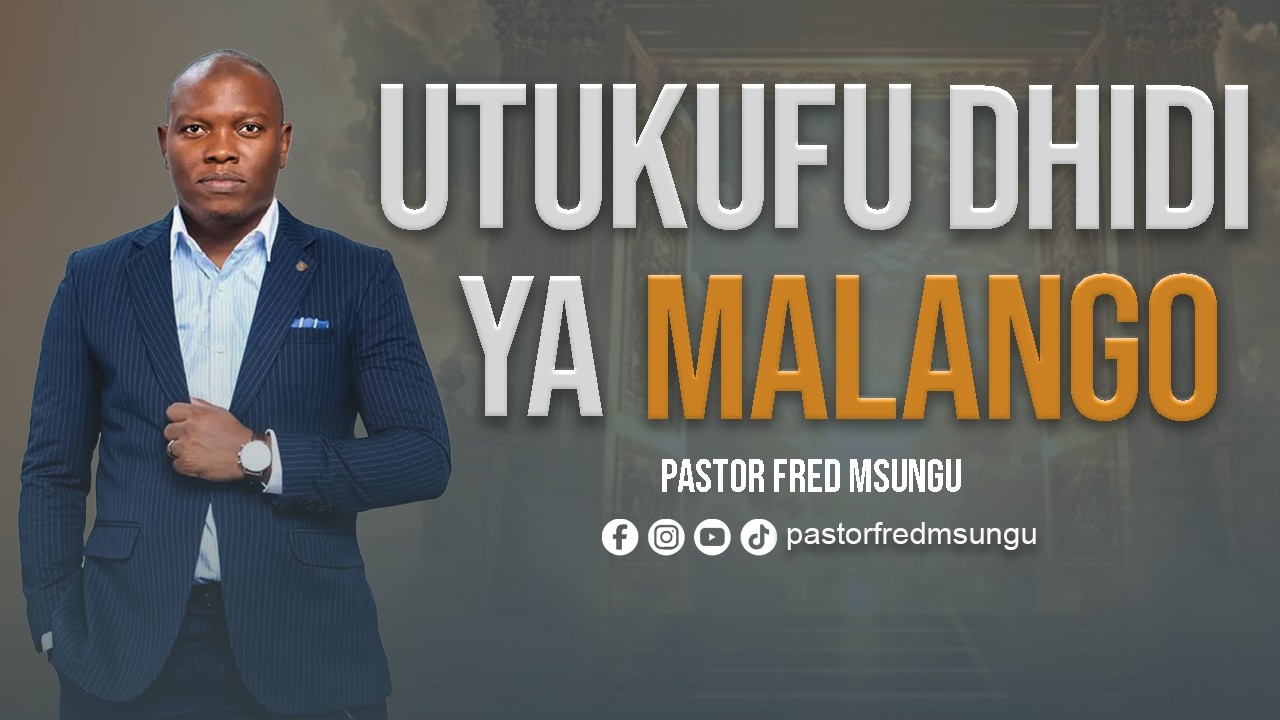 Utukufu dhidi ya Malango - Pastor Fred Msungu