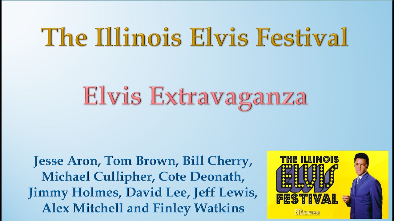 Elvis Extravaganza - The Illinois Elvis Festival - Thursday April 27, 2023