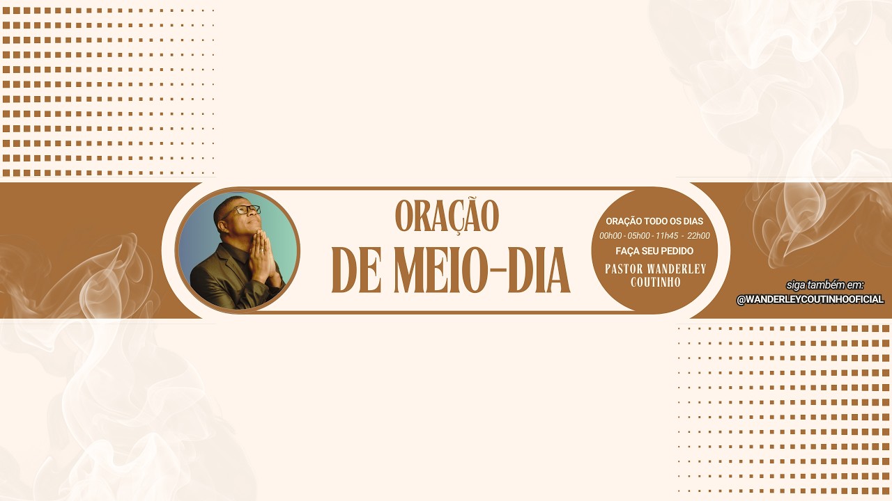 ORAÇÃO DE MEIO-DIA-15-MAR - DEIXE SEU PEDIDO DE ORAÇÃO - @PastorWanderleyCoutinho