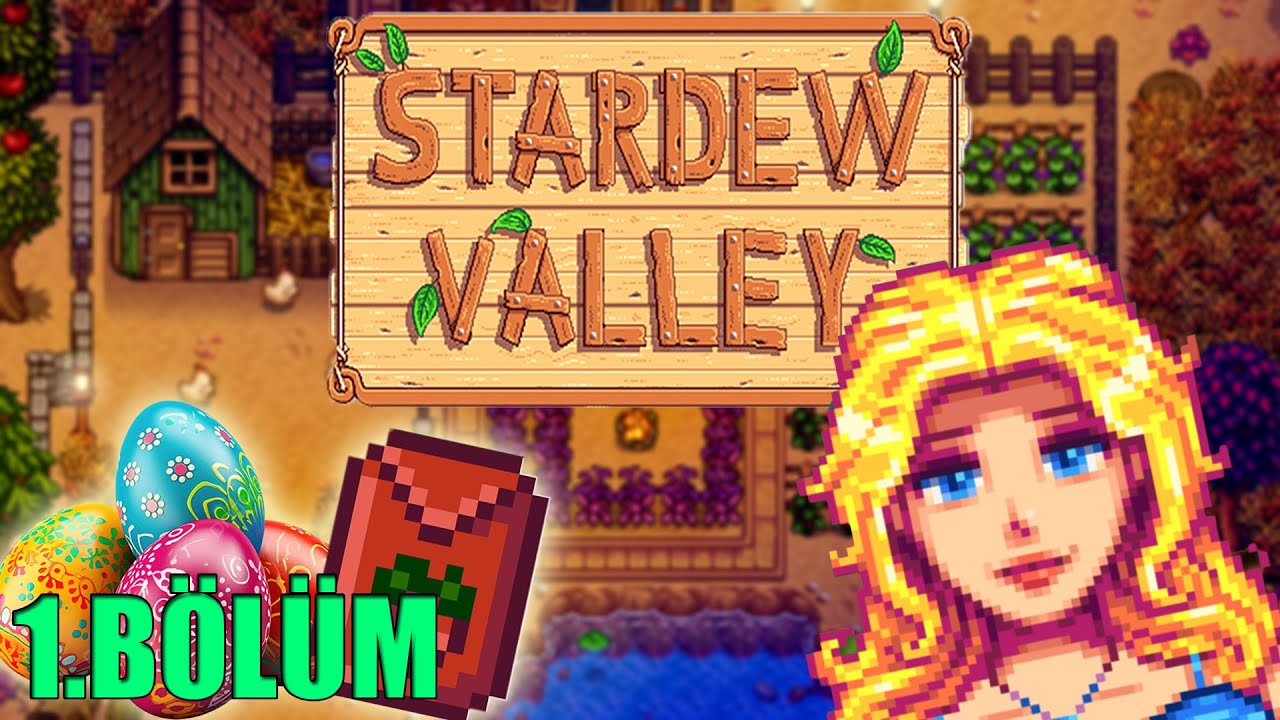 YUMURTA ŞÖLENİ VE HALLEY - Stardew Walley 1.6 - 1.BÖLÜM